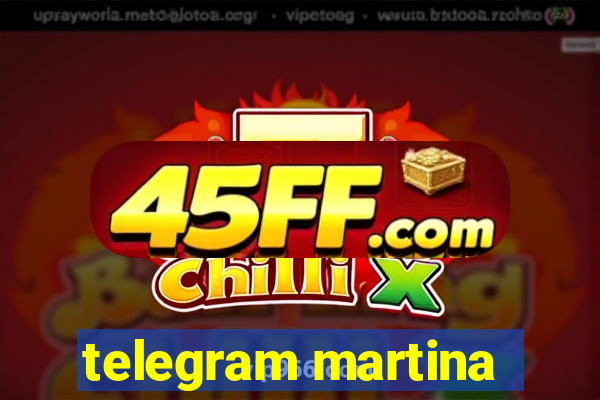 telegram martina